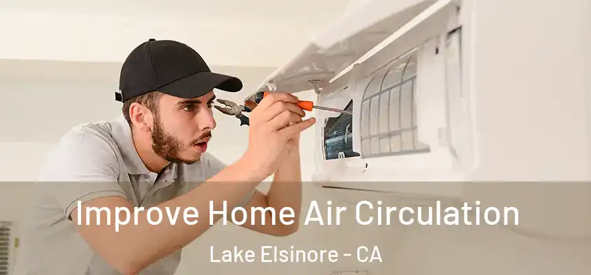  Improve Home Air Circulation Lake Elsinore - CA