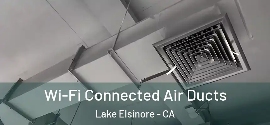  Wi-Fi Connected Air Ducts Lake Elsinore - CA